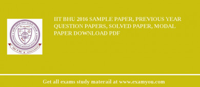 IIT BHU 2018 Sample Paper, Previous Year Question Papers, Solved Paper, Modal Paper Download PDF