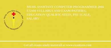 MUHS Assistant Computer Programmer 2018 Exam Syllabus And Exam Pattern, Education Qualification, Pay scale, Salary