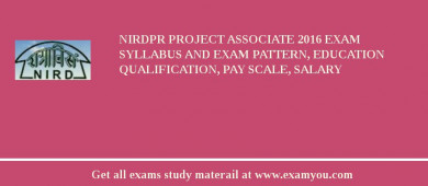 NIRDPR Project Associate 2018 Exam Syllabus And Exam Pattern, Education Qualification, Pay scale, Salary