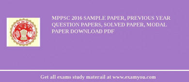 MPPSC 2018 Sample Paper, Previous Year Question Papers, Solved Paper, Modal Paper Download PDF