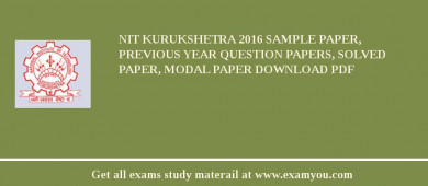 NIT Kurukshetra 2018 Sample Paper, Previous Year Question Papers, Solved Paper, Modal Paper Download PDF