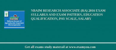 NBAIM Research Associate (RA) 2018 Exam Syllabus And Exam Pattern, Education Qualification, Pay scale, Salary