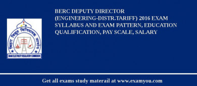 BERC Deputy Director (Engineering-Distr.Tariff) 2018 Exam Syllabus And Exam Pattern, Education Qualification, Pay scale, Salary