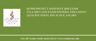 RGWB Project Assistant 2018 Exam Syllabus And Exam Pattern, Education Qualification, Pay scale, Salary