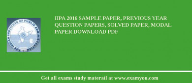 IIPA 2018 Sample Paper, Previous Year Question Papers, Solved Paper, Modal Paper Download PDF