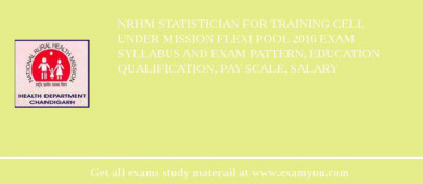 NRHM Statistician for Training Cell under Mission Flexi Pool 2018 Exam Syllabus And Exam Pattern, Education Qualification, Pay scale, Salary