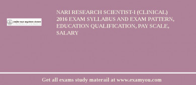 NARI Research Scientist-I (Clinical) 2018 Exam Syllabus And Exam Pattern, Education Qualification, Pay scale, Salary