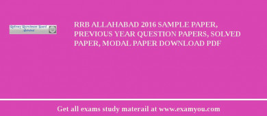 RRB Allahabad 2018 Sample Paper, Previous Year Question Papers, Solved Paper, Modal Paper Download PDF