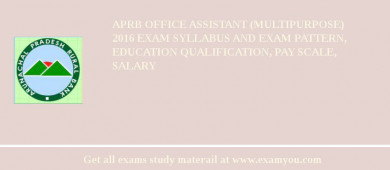 APRB Office Assistant (Multipurpose) 2018 Exam Syllabus And Exam Pattern, Education Qualification, Pay scale, Salary