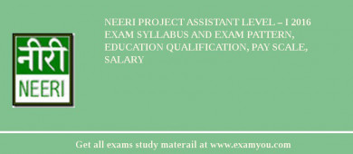 NEERI Project Assistant Level – I 2018 Exam Syllabus And Exam Pattern, Education Qualification, Pay scale, Salary