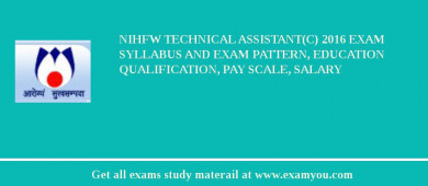 NIHFW Technical Assistant(C) 2018 Exam Syllabus And Exam Pattern, Education Qualification, Pay scale, Salary