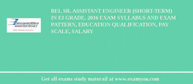 BEL Sr. Assistant Engineer (Short-term) in EI Grade. 2018 Exam Syllabus And Exam Pattern, Education Qualification, Pay scale, Salary