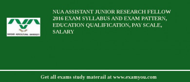 NUA Assistant Junior Research Fellow 2018 Exam Syllabus And Exam Pattern, Education Qualification, Pay scale, Salary