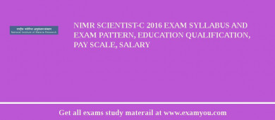 NIMR Scientist-C 2018 Exam Syllabus And Exam Pattern, Education Qualification, Pay scale, Salary
