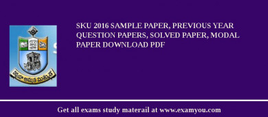 SKU 2018 Sample Paper, Previous Year Question Papers, Solved Paper, Modal Paper Download PDF