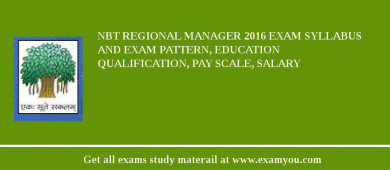 NBT Regional Manager 2018 Exam Syllabus And Exam Pattern, Education Qualification, Pay scale, Salary
