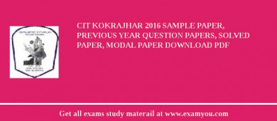 CIT Kokrajhar 2018 Sample Paper, Previous Year Question Papers, Solved Paper, Modal Paper Download PDF