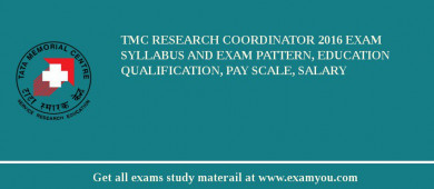 TMC Research Coordinator 2018 Exam Syllabus And Exam Pattern, Education Qualification, Pay scale, Salary