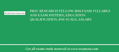 PRSC Research Fellow 2018 Exam Syllabus And Exam Pattern, Education Qualification, Pay scale, Salary