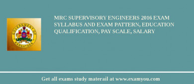 MRC Supervisory Engineers 2018 Exam Syllabus And Exam Pattern, Education Qualification, Pay scale, Salary