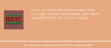 OMCL Dy Manager (Mining) 2018 Exam Syllabus And Exam Pattern, Education Qualification, Pay scale, Salary