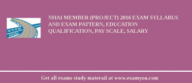 NHAI Member (Project) 2018 Exam Syllabus And Exam Pattern, Education Qualification, Pay scale, Salary