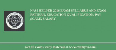 NASI Helper 2018 Exam Syllabus And Exam Pattern, Education Qualification, Pay scale, Salary