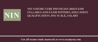 NIN Nature Cure Physician 2018 Exam Syllabus And Exam Pattern, Education Qualification, Pay scale, Salary