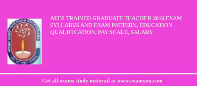 AEES Trained Graduate Teacher 2018 Exam Syllabus And Exam Pattern, Education Qualification, Pay scale, Salary
