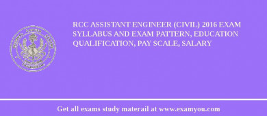 RCC Assistant Engineer (Civil) 2018 Exam Syllabus And Exam Pattern, Education Qualification, Pay scale, Salary