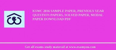 KSWC 2018 Sample Paper, Previous Year Question Papers, Solved Paper, Modal Paper Download PDF