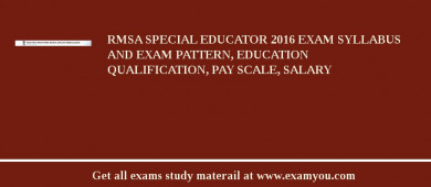 RMSA Special Educator 2018 Exam Syllabus And Exam Pattern, Education Qualification, Pay scale, Salary