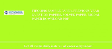 FIEO 2018 Sample Paper, Previous Year Question Papers, Solved Paper, Modal Paper Download PDF