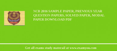 NCB 2018 Sample Paper, Previous Year Question Papers, Solved Paper, Modal Paper Download PDF