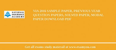 NIA (National Insurance Academy) 2018 Sample Paper, Previous Year Question Papers, Solved Paper, Modal Paper Download PDF