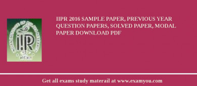 IIPR 2018 Sample Paper, Previous Year Question Papers, Solved Paper, Modal Paper Download PDF