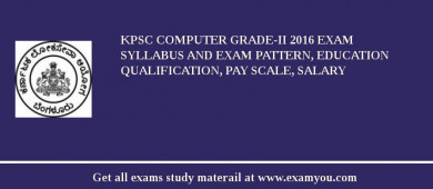 KPSC Computer Grade-II 2018 Exam Syllabus And Exam Pattern, Education Qualification, Pay scale, Salary