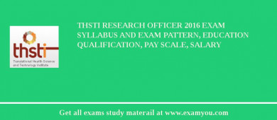 THSTI Research Officer 2018 Exam Syllabus And Exam Pattern, Education Qualification, Pay scale, Salary