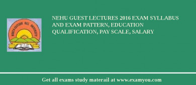 NEHU Guest Lectures 2018 Exam Syllabus And Exam Pattern, Education Qualification, Pay scale, Salary
