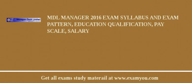 MDL Manager 2018 Exam Syllabus And Exam Pattern, Education Qualification, Pay scale, Salary