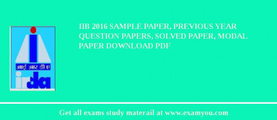 IIB 2018 Sample Paper, Previous Year Question Papers, Solved Paper, Modal Paper Download PDF