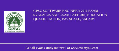 GPSC Software Engineer 2018 Exam Syllabus And Exam Pattern, Education Qualification, Pay scale, Salary