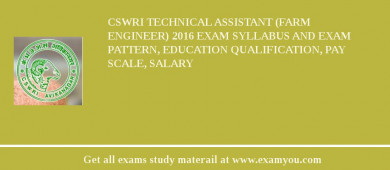 CSWRI Technical Assistant (Farm Engineer) 2018 Exam Syllabus And Exam Pattern, Education Qualification, Pay scale, Salary