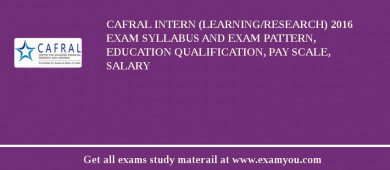 CAFRAL Intern (Learning/Research) 2018 Exam Syllabus And Exam Pattern, Education Qualification, Pay scale, Salary