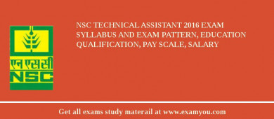 NSC Technical Assistant 2018 Exam Syllabus And Exam Pattern, Education Qualification, Pay scale, Salary
