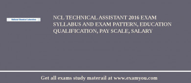 NCL Technical Assistant 2018 Exam Syllabus And Exam Pattern, Education Qualification, Pay scale, Salary