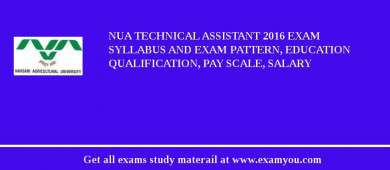 NUA Technical Assistant 2018 Exam Syllabus And Exam Pattern, Education Qualification, Pay scale, Salary