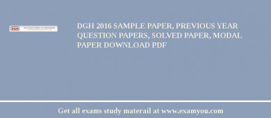 DGH 2018 Sample Paper, Previous Year Question Papers, Solved Paper, Modal Paper Download PDF