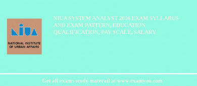 NIUA System Analyst 2018 Exam Syllabus And Exam Pattern, Education Qualification, Pay scale, Salary