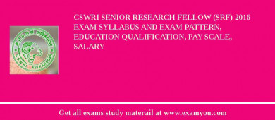 CSWRI Senior Research Fellow (SRF) 2018 Exam Syllabus And Exam Pattern, Education Qualification, Pay scale, Salary